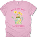 April Showers May Flowers T-shirt