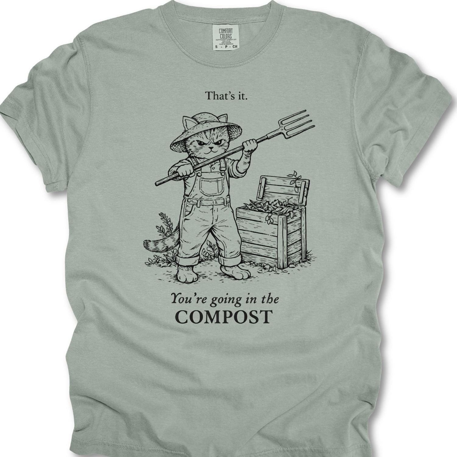 That's It, Your Going In My Compost T-shirt