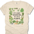 It’s Not Hoarding If It’s Plants T-shirt