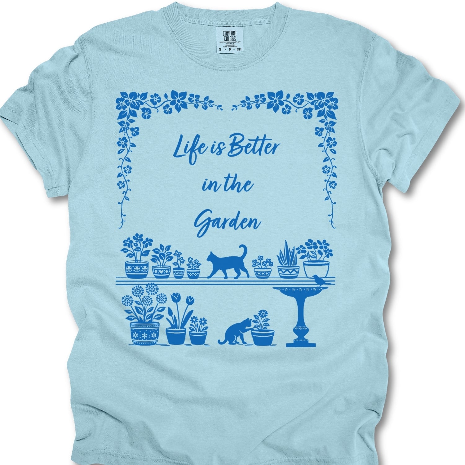 Life Is Better in the Garden T-Shirt