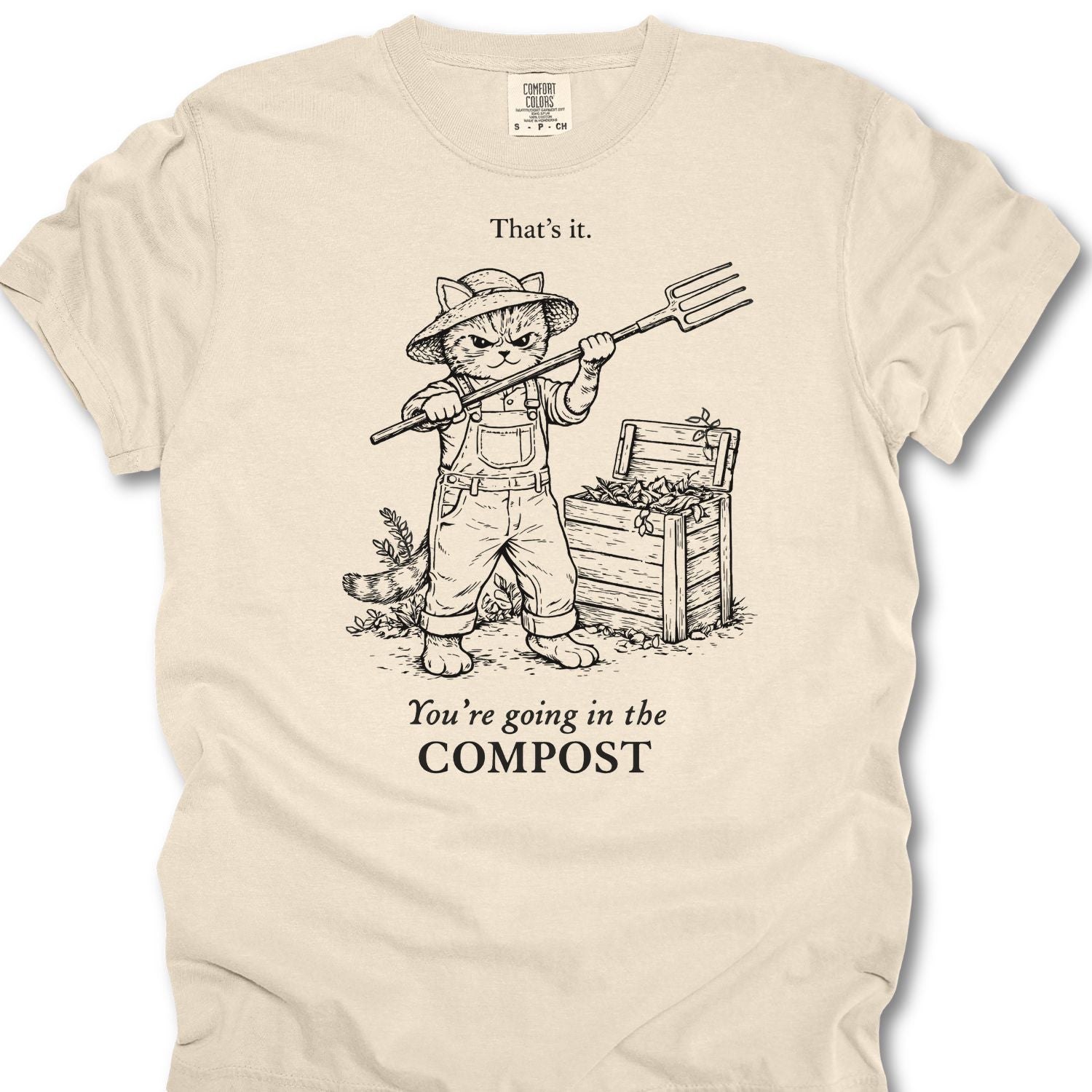 That's It, Your Going In My Compost T-shirt