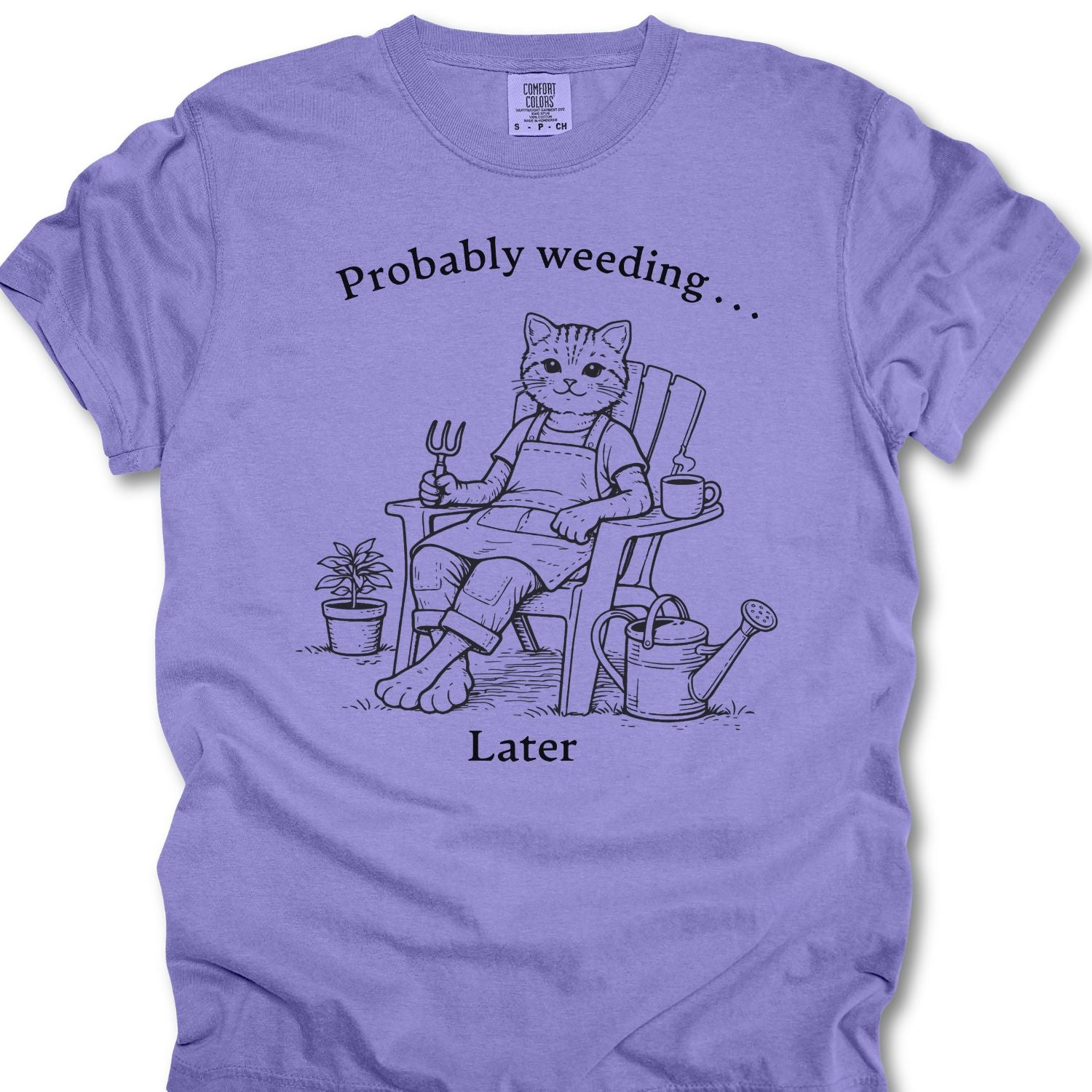 Probably Weeding… Later T-shirt