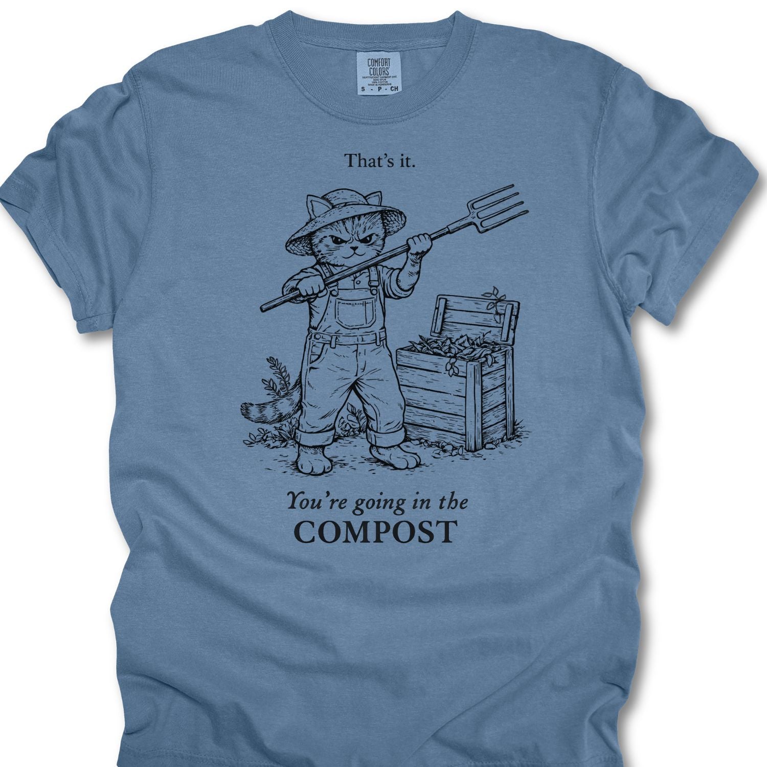 That's It, Your Going In My Compost T-shirt